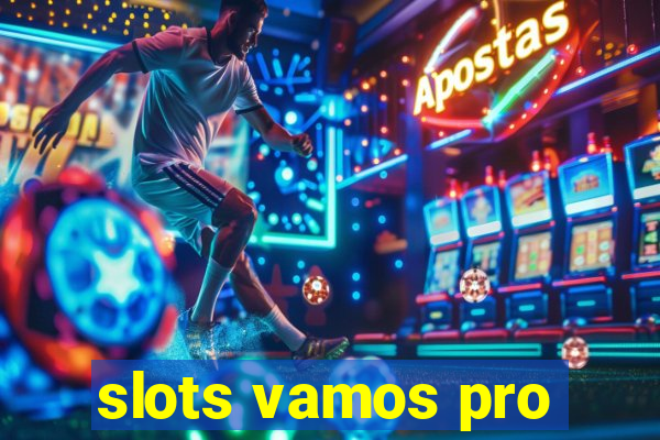 slots vamos pro